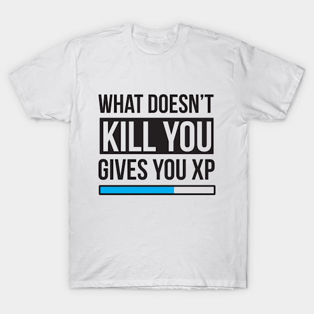 What Doesn't Kill You Gives You EXP T-Shirt by comfydesigns